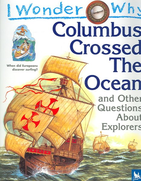 I Wonder Why Columbus Crossed Ocean : And Other Questions About Explorers cover