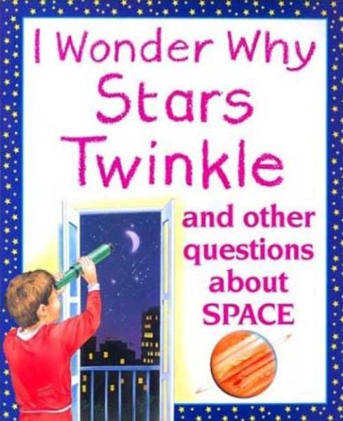I Wonder Why Stars Twinkle: And other Questions About Space cover