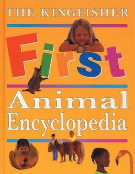 The Kingfisher First Animal Encyclopedia (Kingfisher First Reference) cover