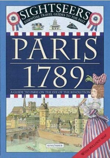 Paris 1789: A Guide to Paris on the Eve of the Revolution (Sightseers)