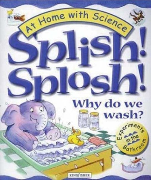 Splish! Splosh! Why Do We Wash?: Experiments in the Bathroom (At Home With Science) cover