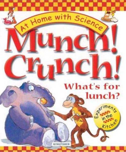 Munch! Crunch! What's for Lunch?: Experiments in the Kitchen (At Home With Science) cover