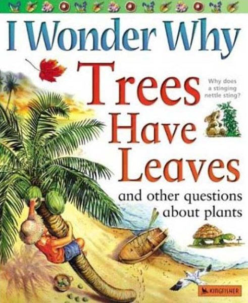 I Wonder Why Trees Have Leaves: And Other Questions About Plants cover