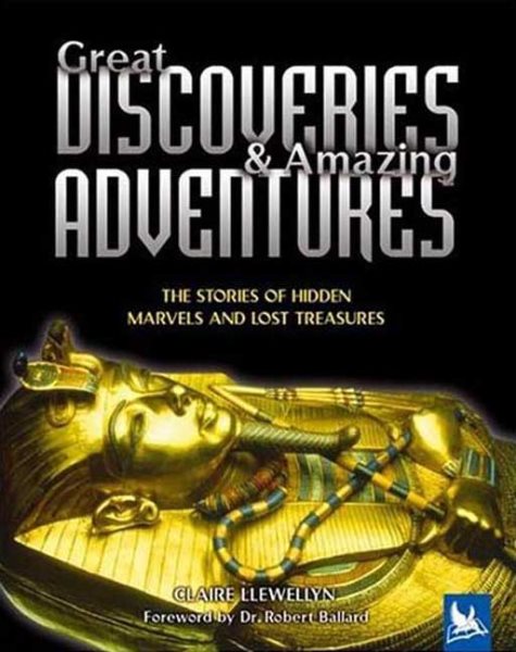 Great Discoveries & Amazing Adventures: The Stories of Hidden Marvels and Lost Treasures cover