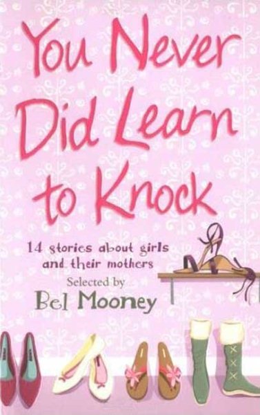 You Never Did Learn to Knock: 14 Stories About Girls and Their Mothers cover