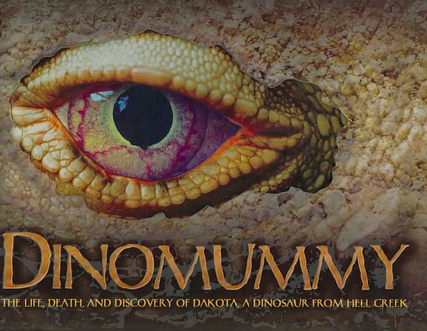 Dinomummy: The Life, Death and Discovery of Dakota, a Dinosaur from Hell Creek cover
