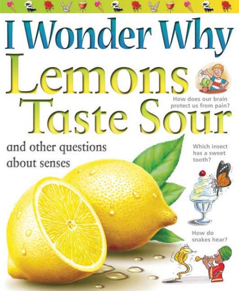 I Wonder Why Lemons Taste Sour: and Other Questions About the Senses cover