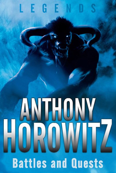Legends: Battles and Quests (Legends (Anthony Horowitz Quality)) cover