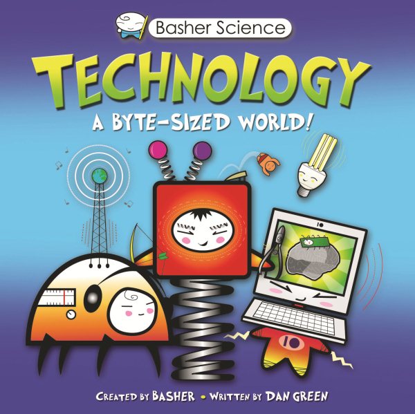 Basher Science: Technology: A byte-sized world! cover