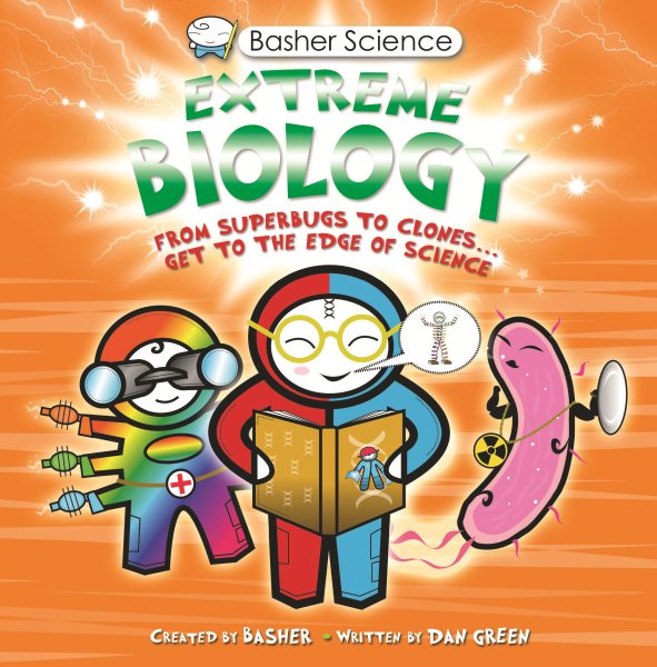 Basher Science: Extreme Biology: From Superbugs to Clones … Get to the Edge of Science cover