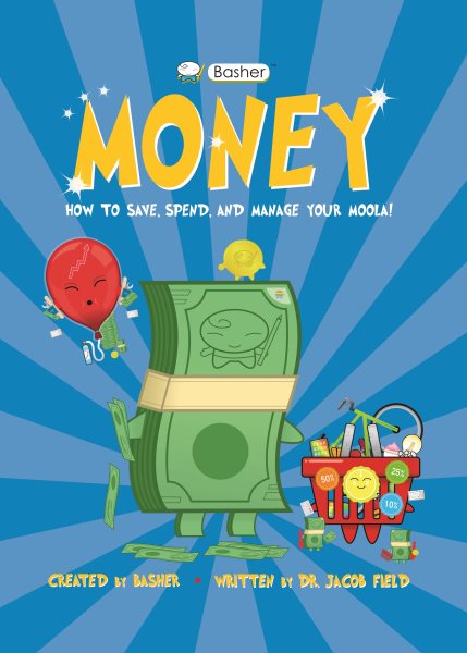 Basher Money: How to Save, Spend, and Manage Your Moola! cover
