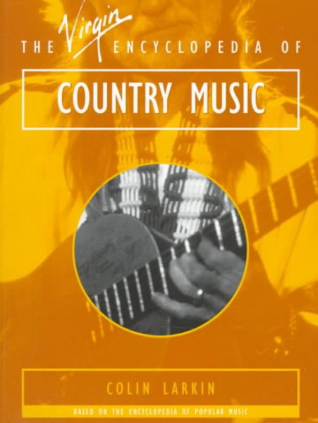 The Virgin Encyclopedia of Country Music (Virgin Encyclopedias of Popular Music Series) cover