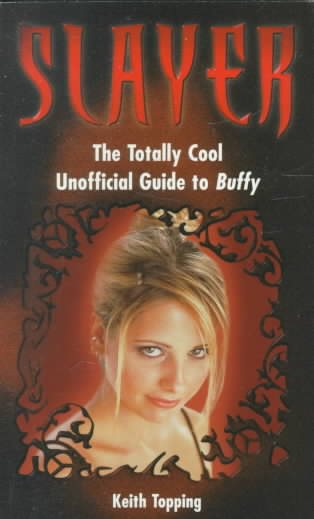 Slayer: The Totally Cool Unofficial Guide to Buffy cover