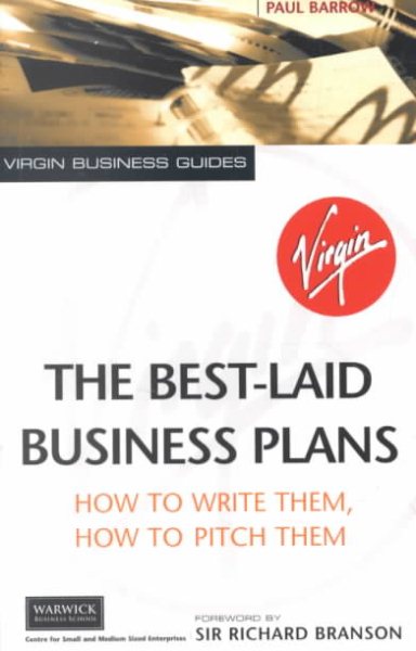 The Best-Laid Business Plans: How to Write Them, How to Pitch Them (Virgin Business Guides) cover