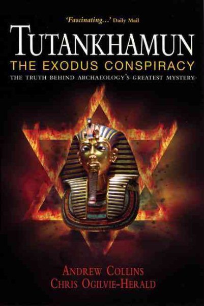 Tutankhamun: The Exodus Conspiracy: The Truth Behind Archaeology's Greatest Mystery cover