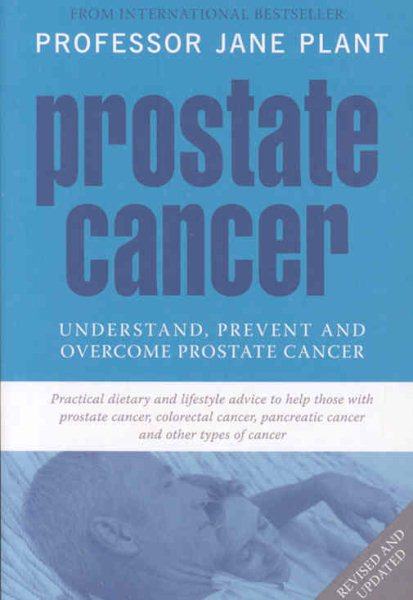 Prostate Cancer: Understand, Prevent and Overcome Prostate Cancer cover