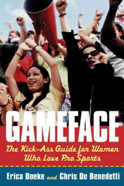 GameFace: The Kick-Ass Guide for Women Who Love Pro Sports