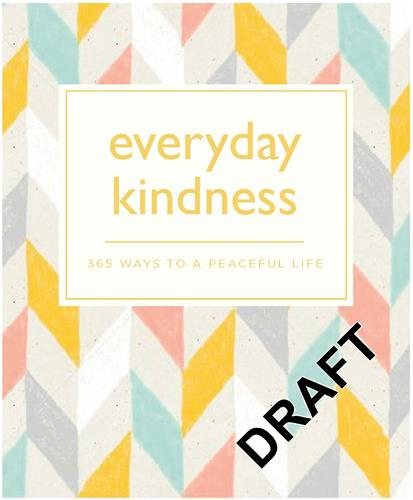 Everyday Kindness: 365 ways to a peaceful life (365 Ways to Everyday...) cover