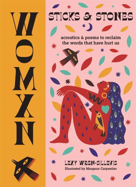 WOMXN: Sticks and Stones: Acrostics and Poems to Reclaim the Words that Have Hurt Us cover