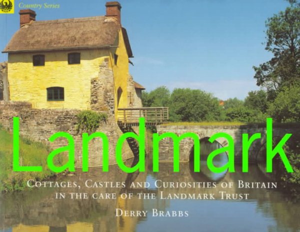 Landmark: Cottages, Castles and Curiosities of Britain in the Care of the Landmark Trust (Country Series) cover