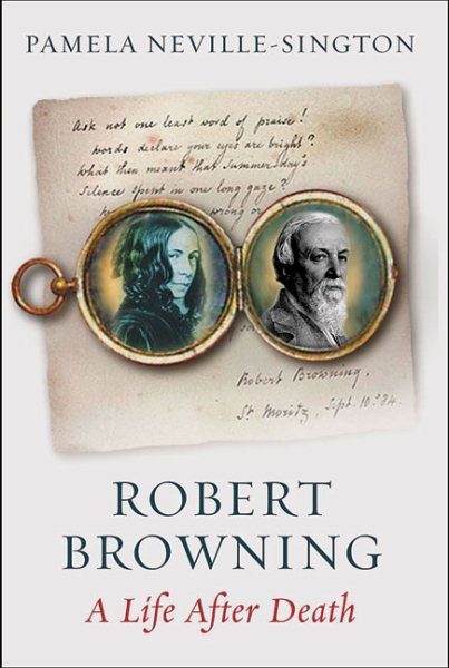 Robert Browning: A Life After Death cover