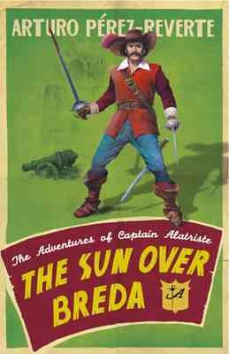 The Sun Over Breda: The Adventures Of Captain Alatriste cover