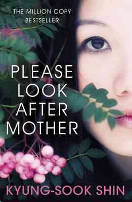 Please Look After Mother. Kyung-Sook Shin cover