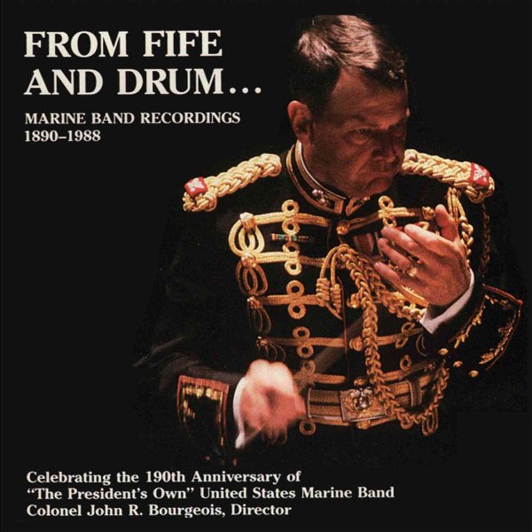 From Fife and Drum. . . Celebrating the 190th Anniversary of 'The President's Own' United States Marine Band cover