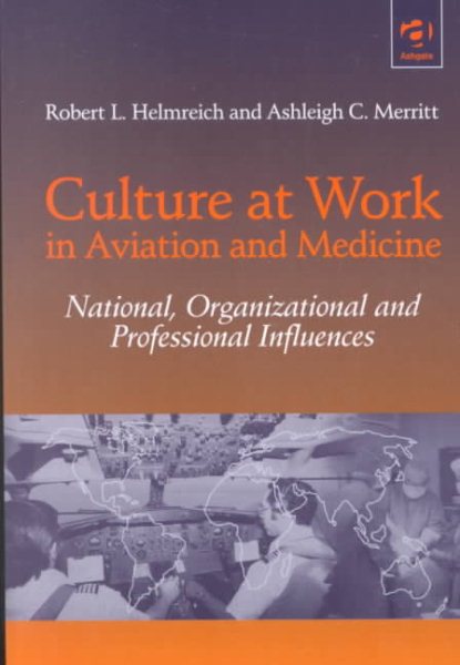 Culture at Work in Aviation and Medicine: National, Organizational and Professional Influences cover