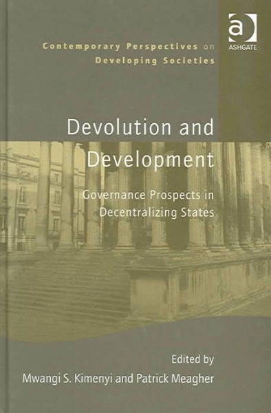 Devolution and Development: Governance Prospects in Decentralizing States (Contemporary Perspectives on Developing Societies) cover