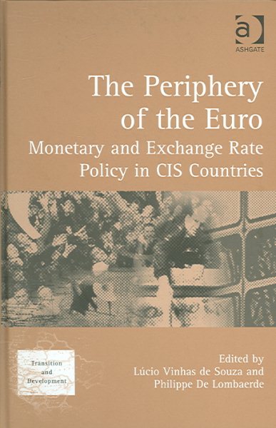 The Periphery of the Euro: Monetary and Exchange Rate Policy in CIS Countries (Transition and Development) (Transition and Development) (Transition & Development) cover
