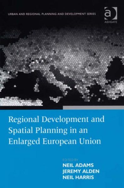Regional Development and Spatial Planning in an Enlarged European Union (Urban and Regional Planning and Development Series) cover
