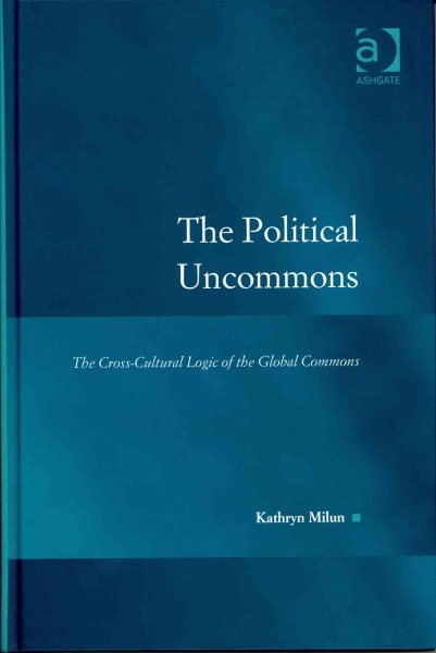 The Political Uncommons: The Cross-Cultural Logic of the Global Commons (Law, Justice and Power) cover