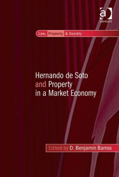 Hernando de Soto and Property in a Market Economy (Law, Property and Society) cover