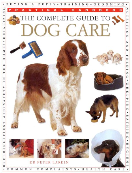 The Complete Guide to Dog Care (Practical Handbook) cover