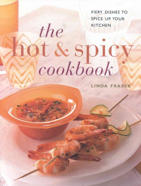 The Hot & Spicy Cookbook: Fiery Dishes to Spice up Your Kitchen (Contemporary Kitchen) cover
