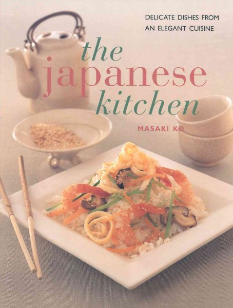 The Japanese Kitchen: Delicate Flavored Recipes from an Elegant Cuisine (Contemporary Kitchen) cover