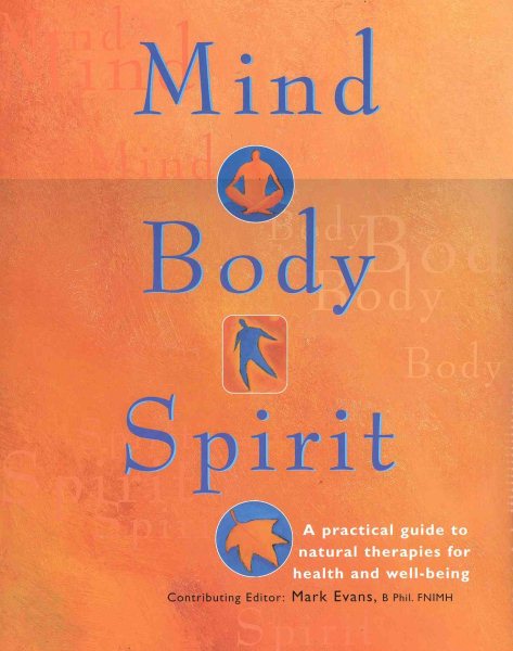 Mind, Body, Spirit: A Practical Guide to Natural Therapies for Health and Well-Being cover