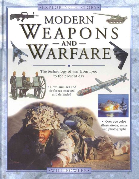 Modern Weapons and Warfare: The Technology of War from 1700 to the Present Day (Exploring History) cover