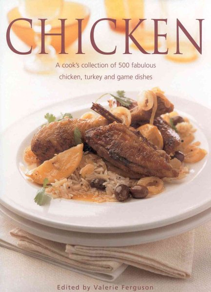 Chicken: A Cook's Collection of 500 Fabulous Chicken, Turkey and Game Dishes cover