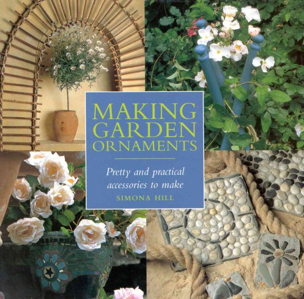Making Garden Ornaments: Pretty and Practical Accessories to Make cover