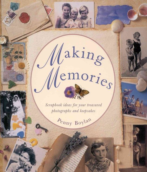 Making Memories: Scrapbook Ideas for Your Treasured Photographs and Keepsakes cover