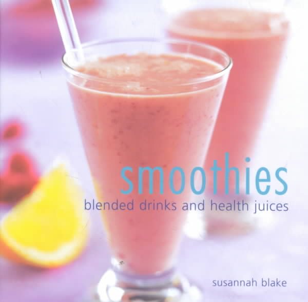 Smoothies: Blended Drinks and Health Juices cover