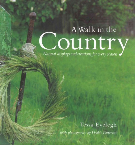 A Walk in the Country: Natural Displays and Creations for Every Season cover