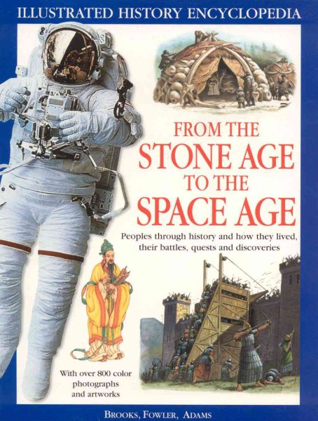 From the Stone Age to The Space Age (Illustrated History Encyclopedia) cover