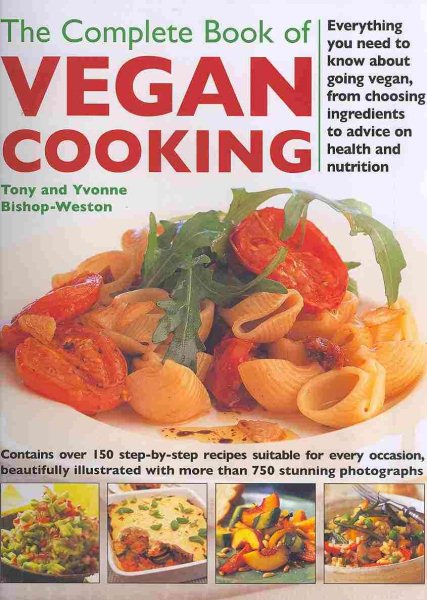 The Complete Book of Vegan Cooking: Everything you need to know about going vegan, from Choosing Ingredients to Advice on Health and Nutrition cover
