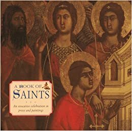 A Book of Saints: An evocative celebration in prose and paintings cover