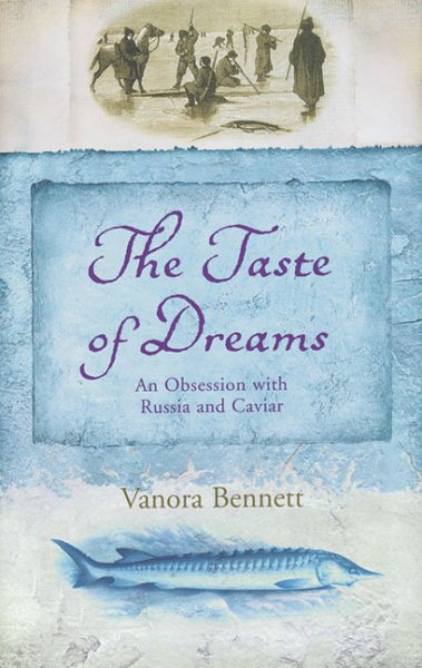 The Taste of Dreams: An Obsession with Russia and Caviar cover