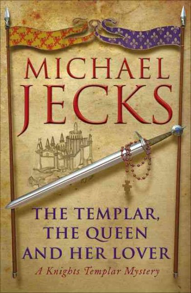 The Templar, The Queen and Her Lover: A Knights Templar Mystery cover