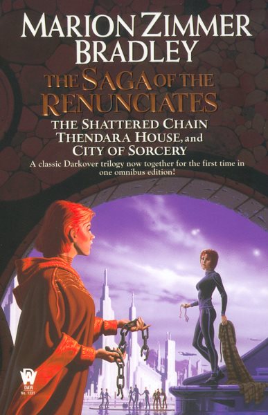 The Saga of the Renunciates (The Shattered Chain, Thendara House, City of Sorcery) (Darkover) cover